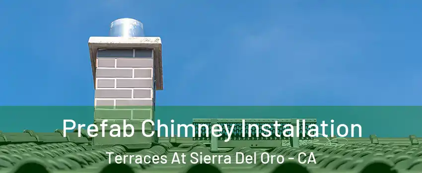Prefab Chimney Installation Terraces At Sierra Del Oro - CA