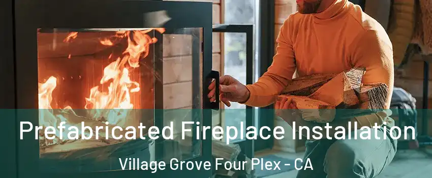 Prefabricated Fireplace Installation Village Grove Four Plex - CA