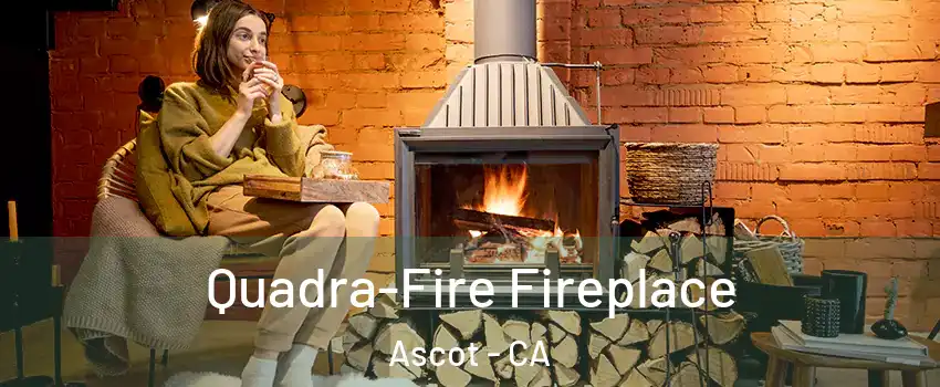 Quadra-Fire Fireplace Ascot - CA