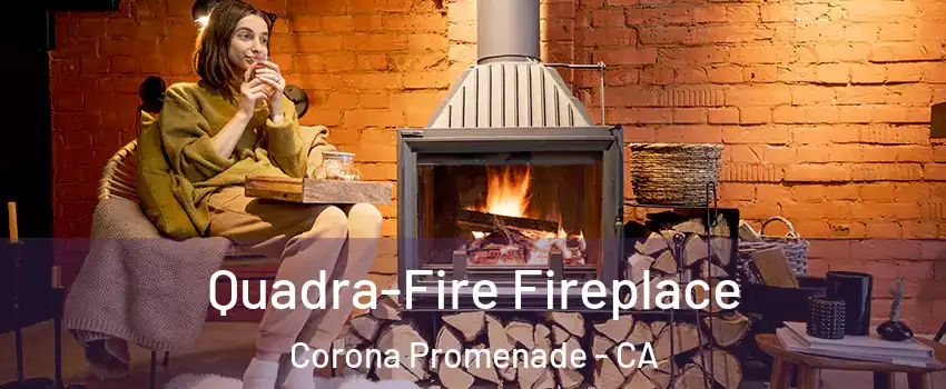 Quadra-Fire Fireplace Corona Promenade - CA