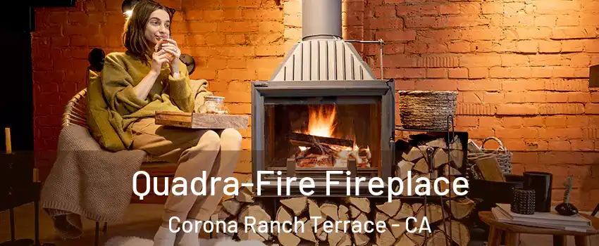 Quadra-Fire Fireplace Corona Ranch Terrace - CA