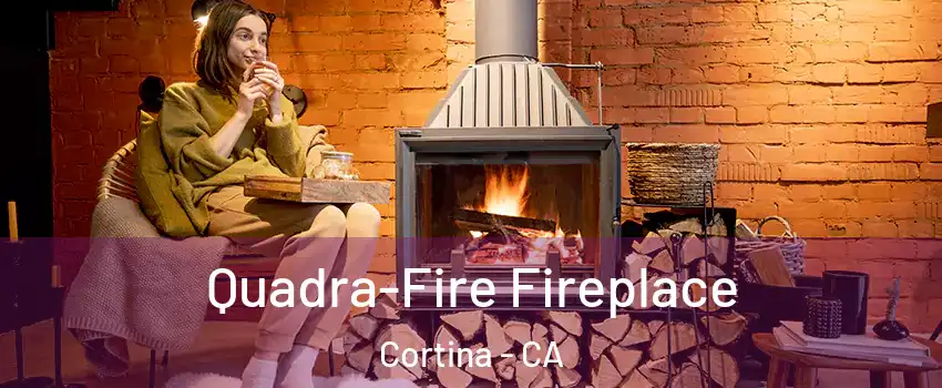 Quadra-Fire Fireplace Cortina - CA