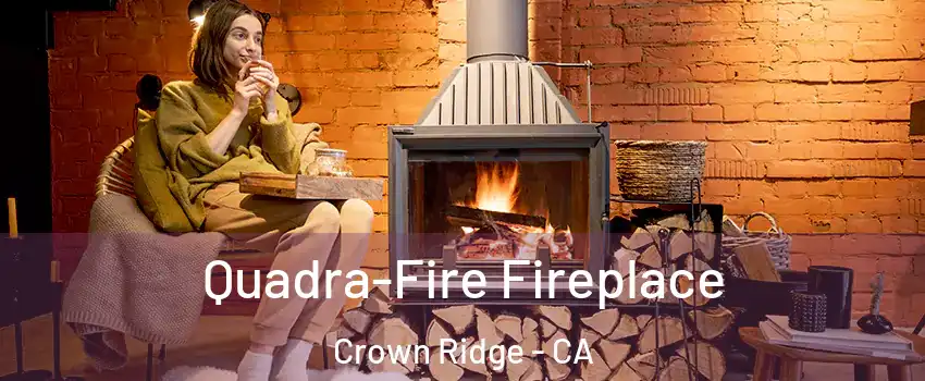 Quadra-Fire Fireplace Crown Ridge - CA