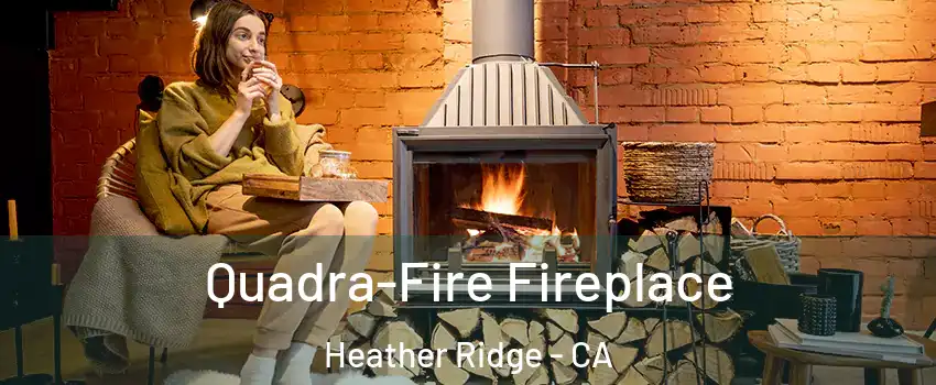 Quadra-Fire Fireplace Heather Ridge - CA