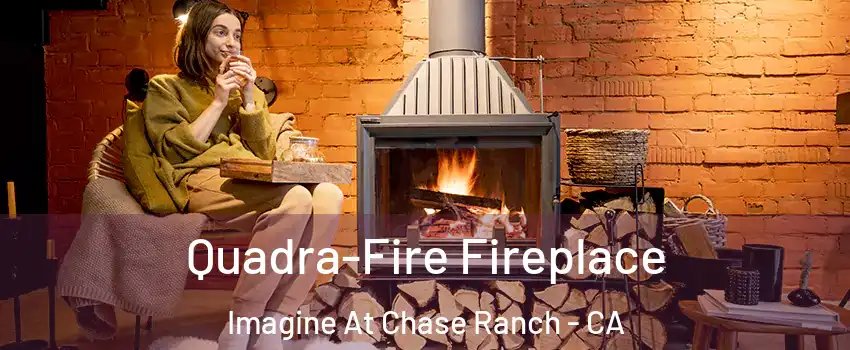 Quadra-Fire Fireplace Imagine At Chase Ranch - CA