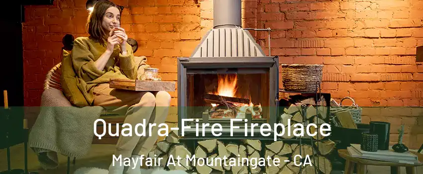 Quadra-Fire Fireplace Mayfair At Mountaingate - CA