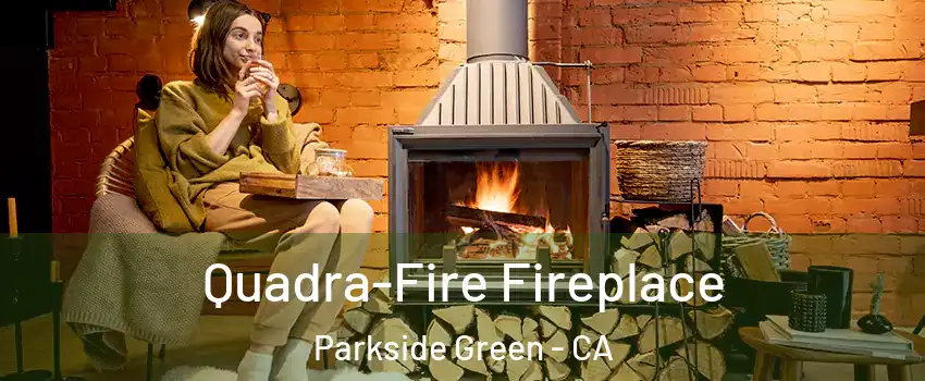 Quadra-Fire Fireplace Parkside Green - CA