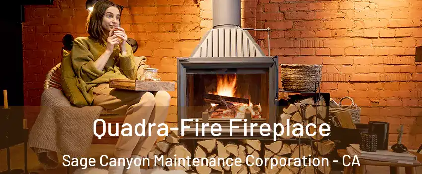 Quadra-Fire Fireplace Sage Canyon Maintenance Corporation - CA