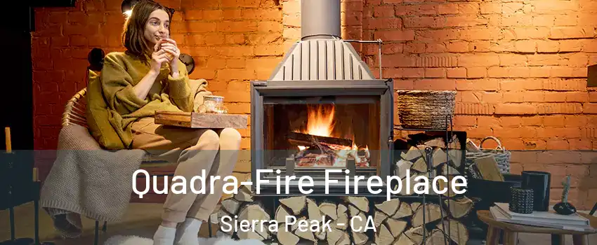 Quadra-Fire Fireplace Sierra Peak - CA