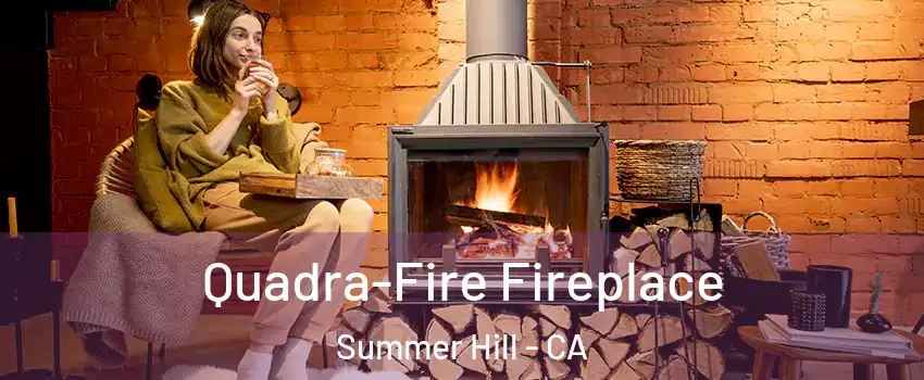 Quadra-Fire Fireplace Summer Hill - CA