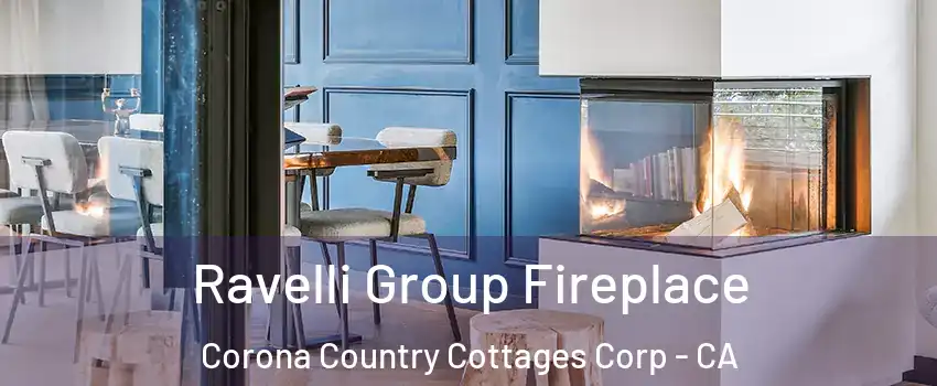Ravelli Group Fireplace Corona Country Cottages Corp - CA