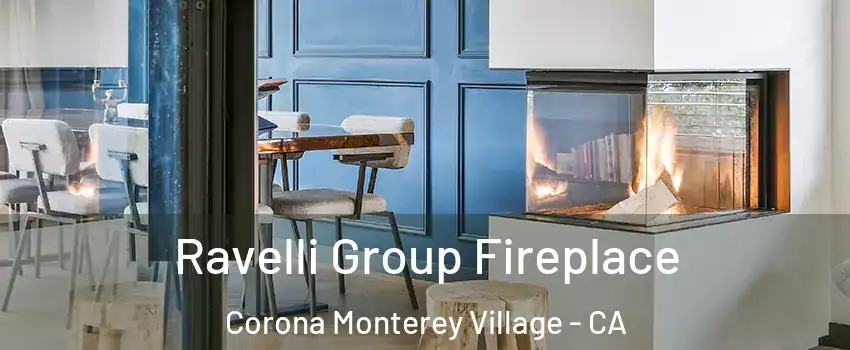 Ravelli Group Fireplace Corona Monterey Village - CA