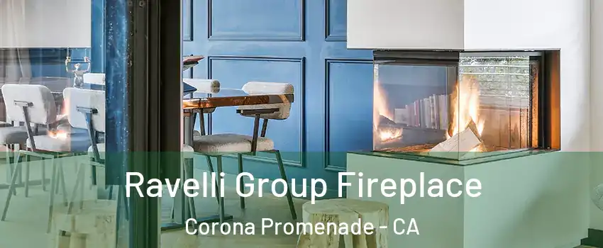 Ravelli Group Fireplace Corona Promenade - CA