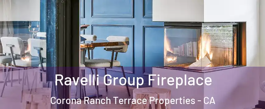 Ravelli Group Fireplace Corona Ranch Terrace Properties - CA
