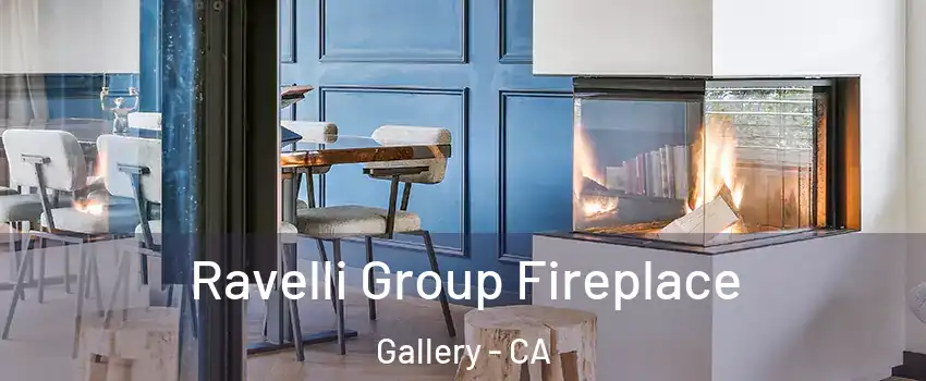 Ravelli Group Fireplace Gallery - CA