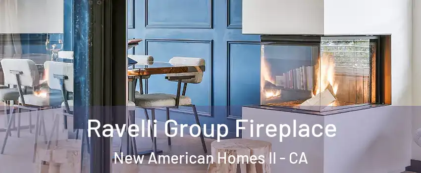 Ravelli Group Fireplace New American Homes II - CA