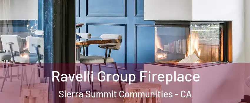 Ravelli Group Fireplace Sierra Summit Communities - CA