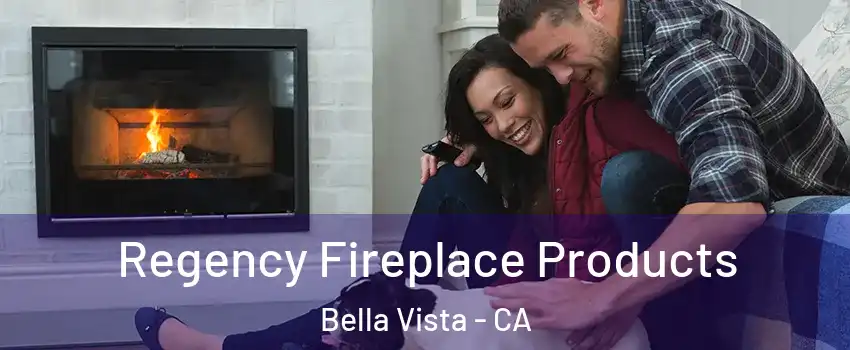 Regency Fireplace Products Bella Vista - CA