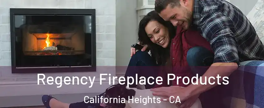Regency Fireplace Products California Heights - CA