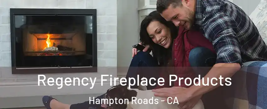 Regency Fireplace Products Hampton Roads - CA