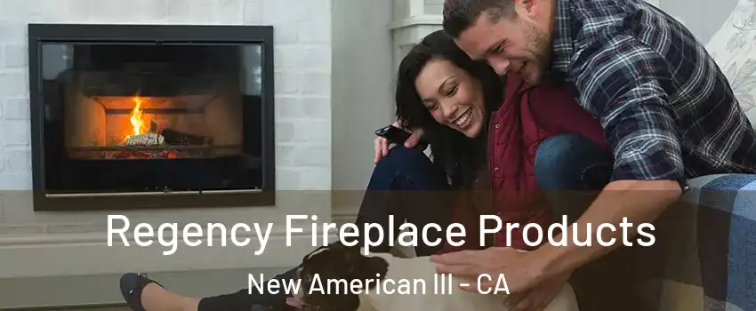 Regency Fireplace Products New American III - CA