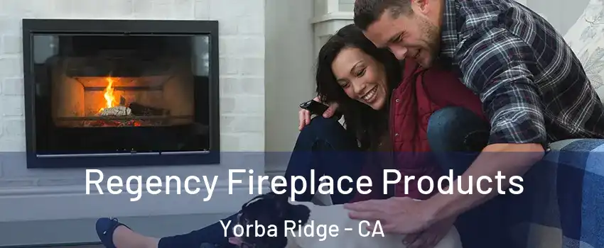 Regency Fireplace Products Yorba Ridge - CA
