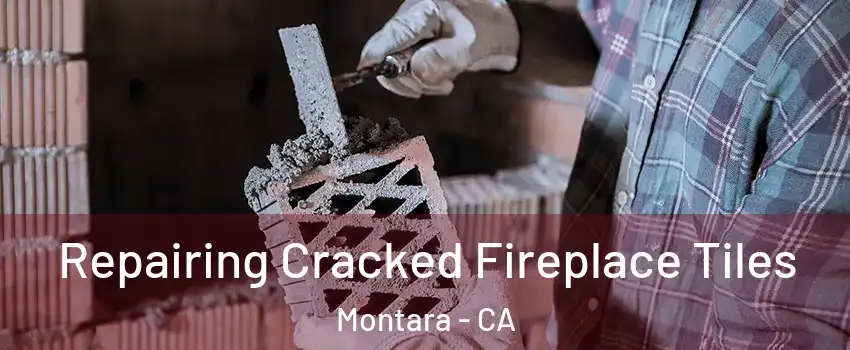 Repairing Cracked Fireplace Tiles Montara - CA