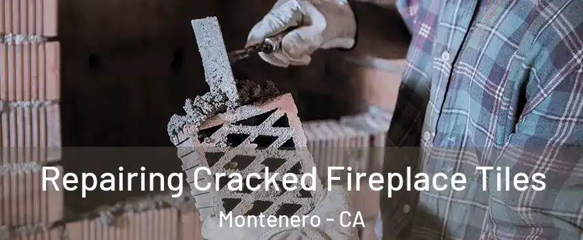 Repairing Cracked Fireplace Tiles Montenero - CA