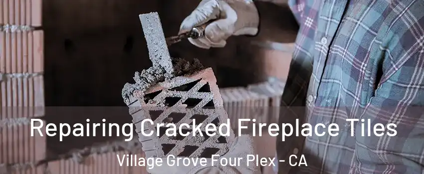 Repairing Cracked Fireplace Tiles Village Grove Four Plex - CA