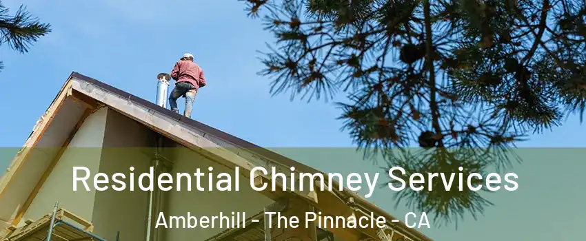 Residential Chimney Services Amberhill - The Pinnacle - CA
