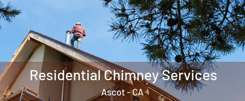 Residential Chimney Services Ascot - CA