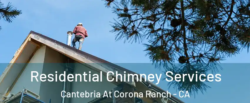 Residential Chimney Services Cantebria At Corona Ranch - CA