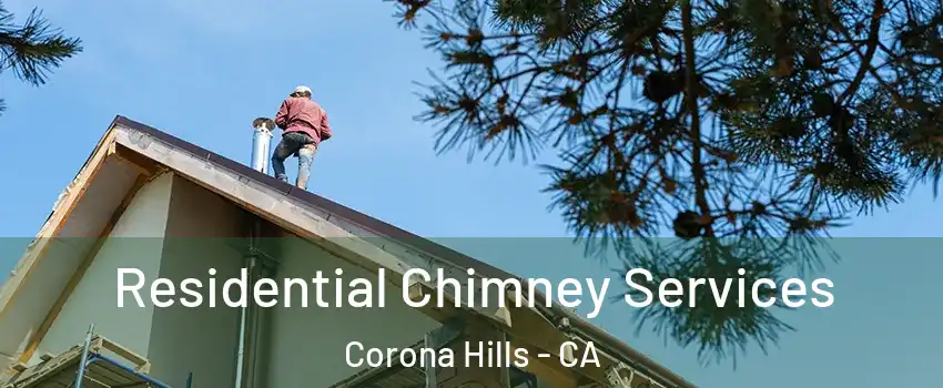 Residential Chimney Services Corona Hills - CA