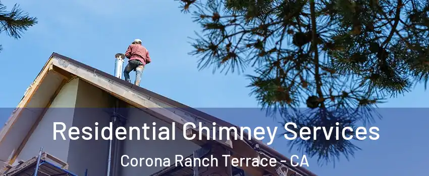 Residential Chimney Services Corona Ranch Terrace - CA