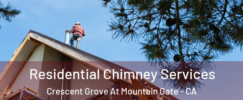 Residential Chimney Services Crescent Grove At Mountain Gate - CA