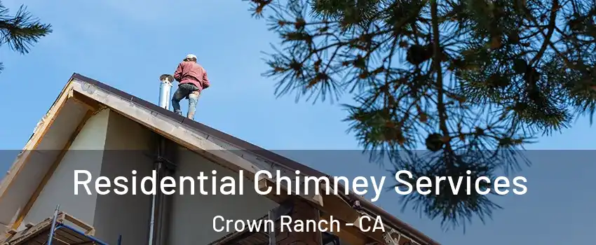 Residential Chimney Services Crown Ranch - CA