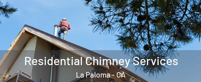 Residential Chimney Services La Paloma - CA