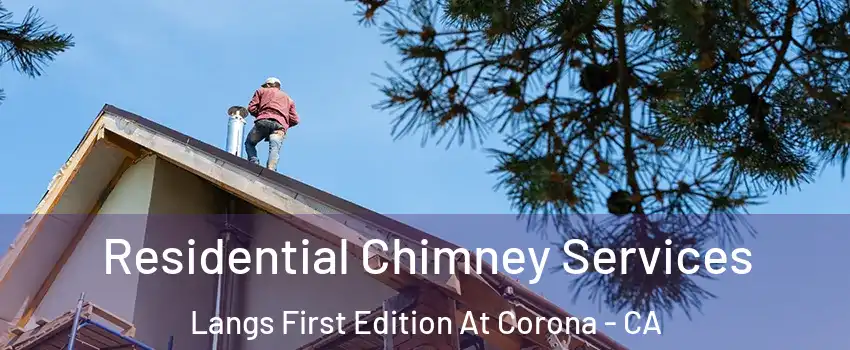 Residential Chimney Services Langs First Edition At Corona - CA