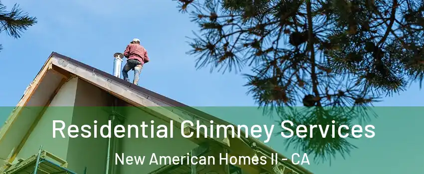 Residential Chimney Services New American Homes II - CA