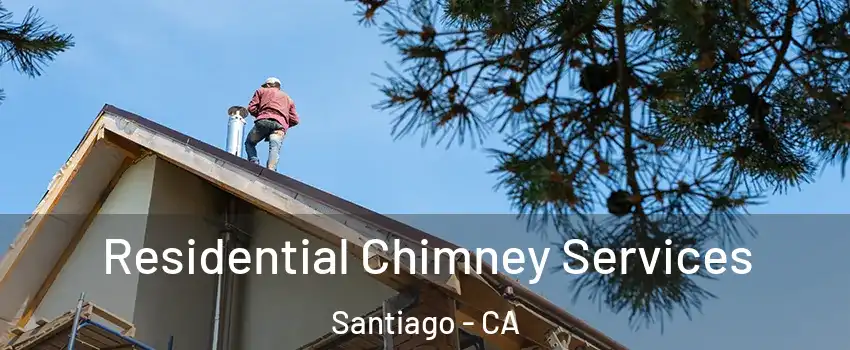 Residential Chimney Services Santiago - CA