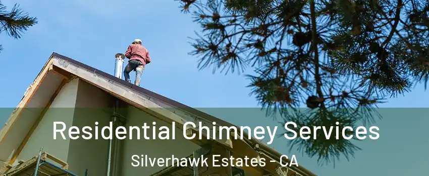 Residential Chimney Services Silverhawk Estates - CA