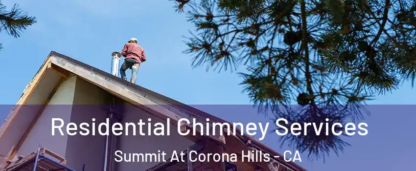 Residential Chimney Services Summit At Corona Hills - CA