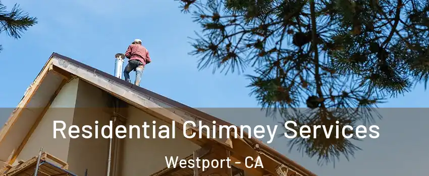 Residential Chimney Services Westport - CA