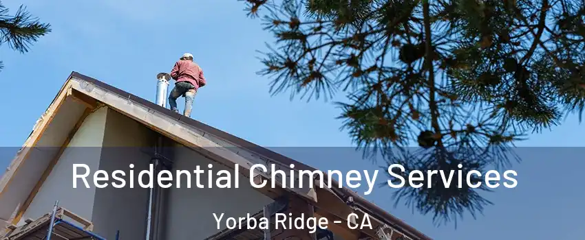 Residential Chimney Services Yorba Ridge - CA