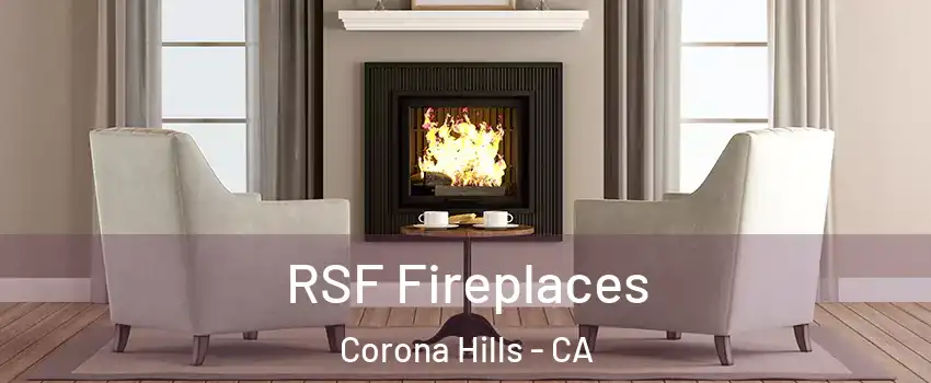 RSF Fireplaces Corona Hills - CA