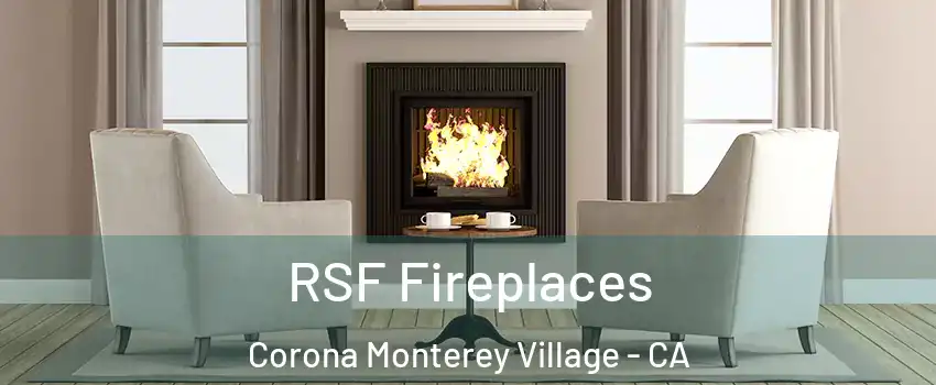 RSF Fireplaces Corona Monterey Village - CA