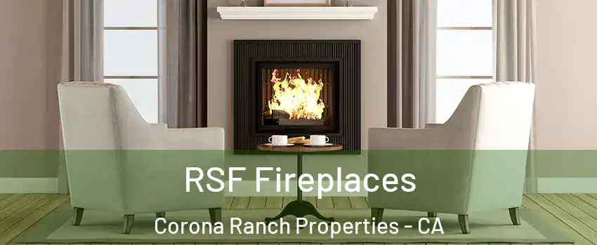 RSF Fireplaces Corona Ranch Properties - CA