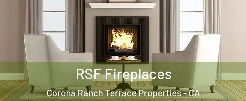 RSF Fireplaces Corona Ranch Terrace Properties - CA
