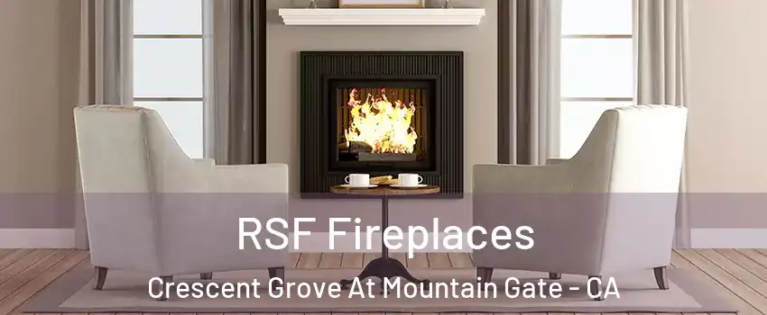 RSF Fireplaces Crescent Grove At Mountain Gate - CA