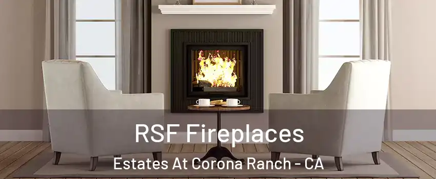 RSF Fireplaces Estates At Corona Ranch - CA